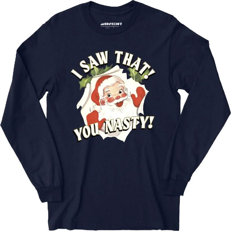 i-saw-that-you-nasty-long-sleeve-t-shirt