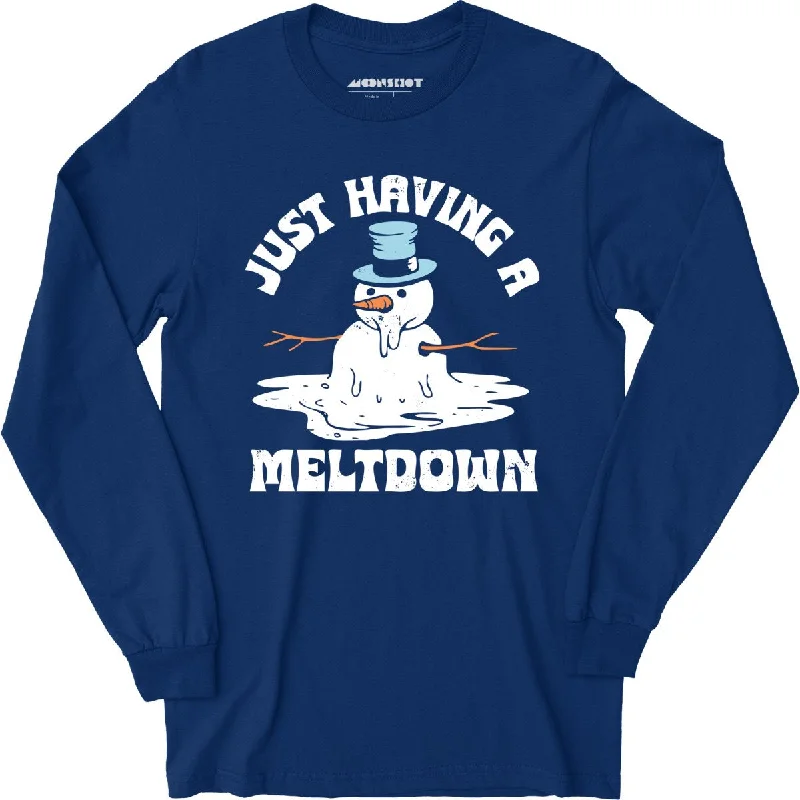 Just Having a Meltdown - Long Sleeve T-Shirt