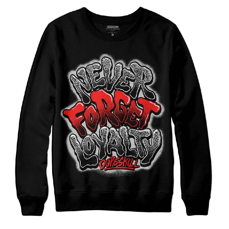 AJ Spizike Bred DopeSkill Sweatshirt Never Forget Loyalty Graphic