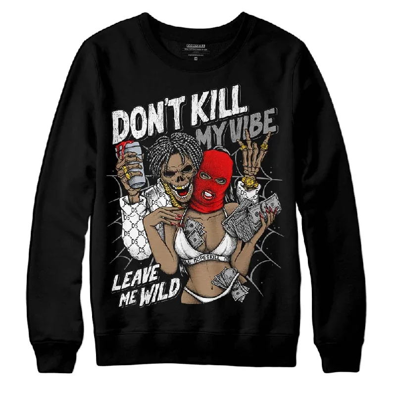 "Black/White" 1s DopeSkill Sweatshirt Don't Kill My Vibe  Graphic