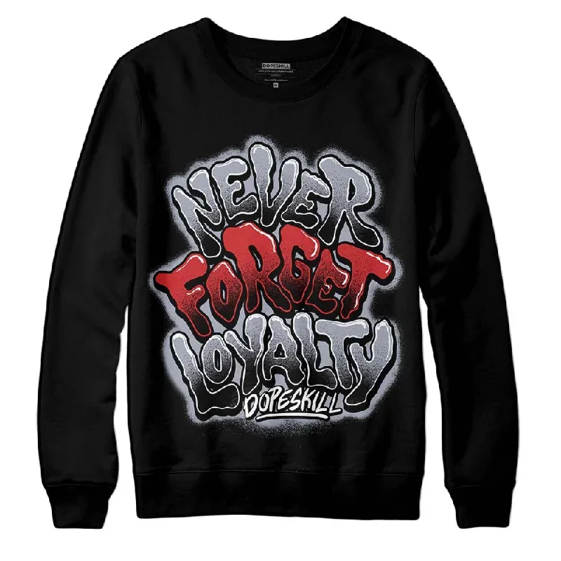 Bred Reimagined 4s DopeSkill Sweatshirt Never Forget Loyalty Graphic