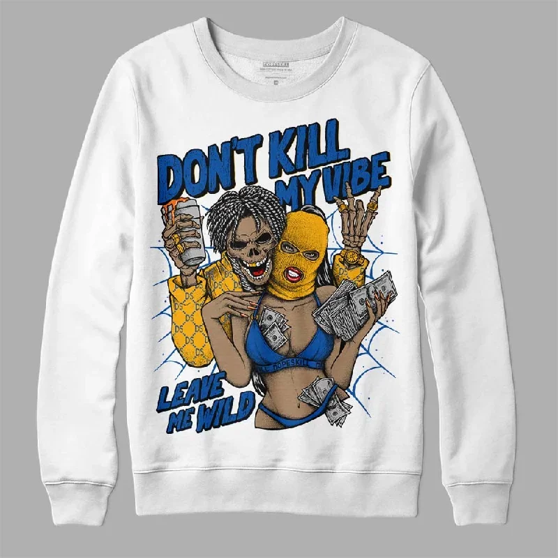 Dunk Blue Jay and University Gold DopeSkill Sweatshirt Don't Kill My Vibe Graphic