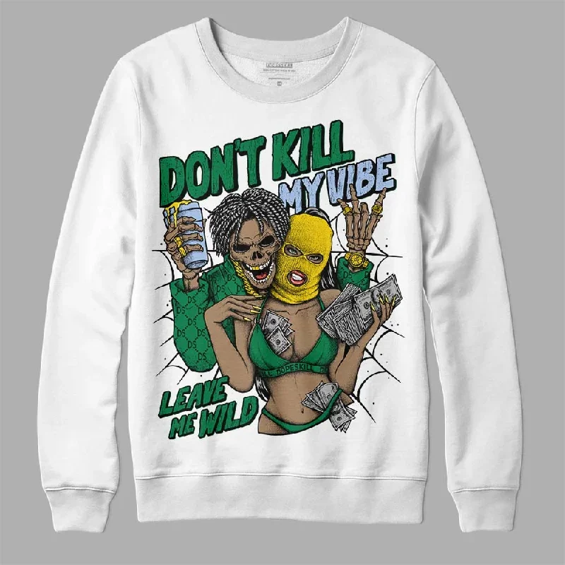 Lucky Green 5s DopeSkill Sweatshirt Don't Kill My Vibe Graphic