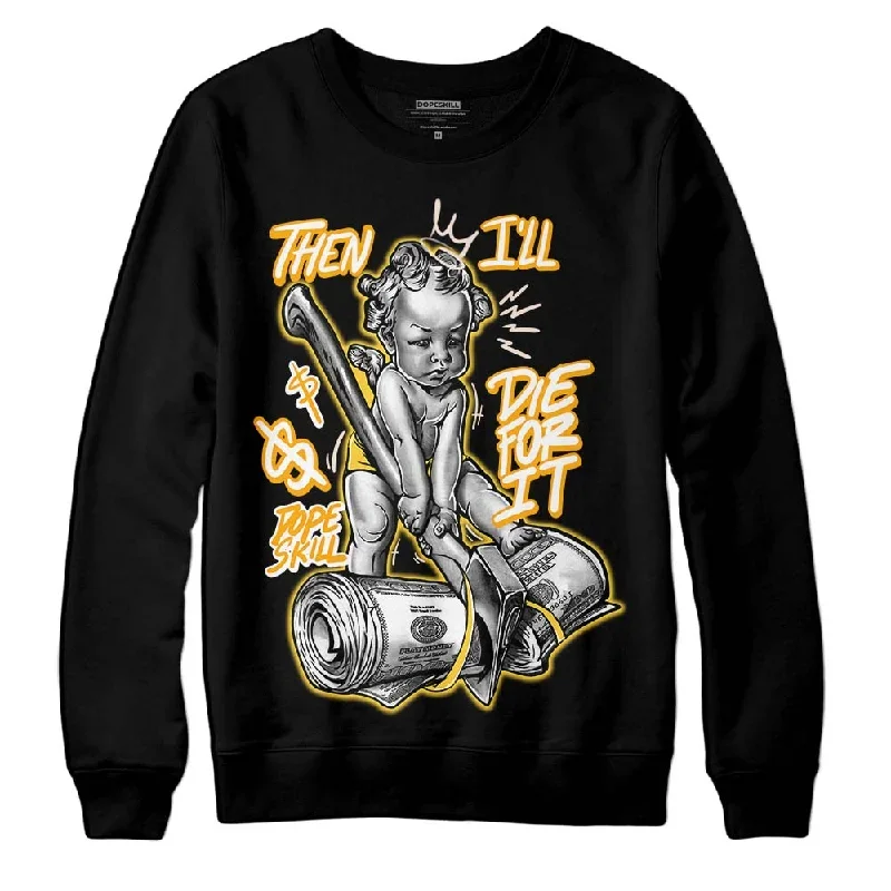 Sail 4s DopeSkill Sweatshirt Then I'll Die For It Graphic