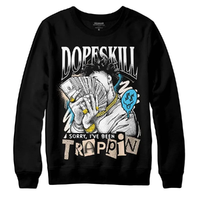 Sail Black 2s DopeSkill Sweatshirt Sorry I've Been Trappin Graphic