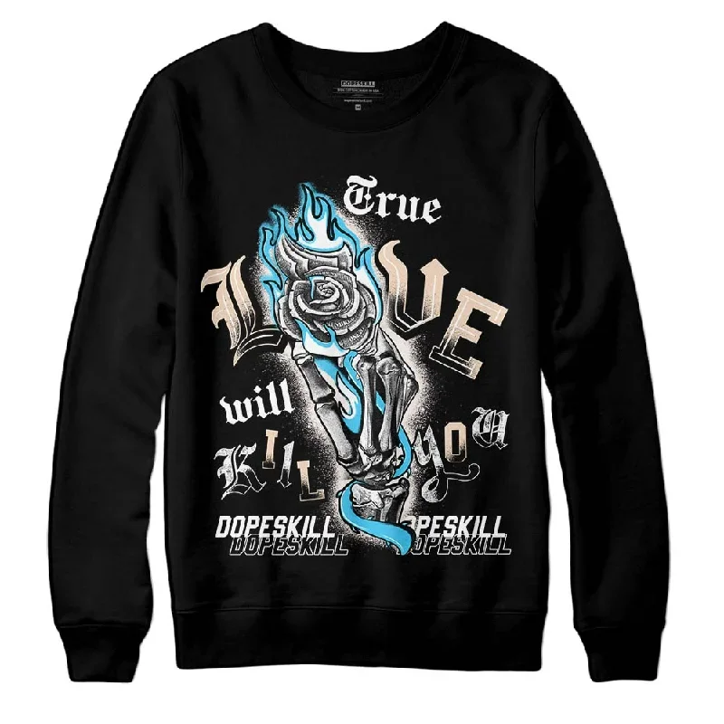 Sail Black 2s DopeSkill Sweatshirt True Love Will Kill You Graphic