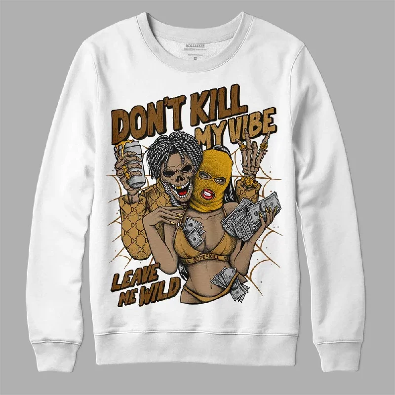 Wheat 13s DopeSkill Sweatshirt Don't Kill My Vibe Graphic