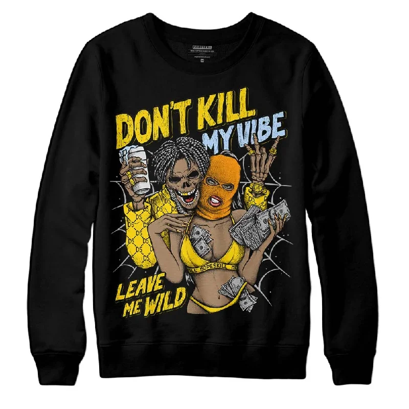 Yellow Ochre 6s DopeSkill Sweatshirt Don't Kill My Vibe Graphic